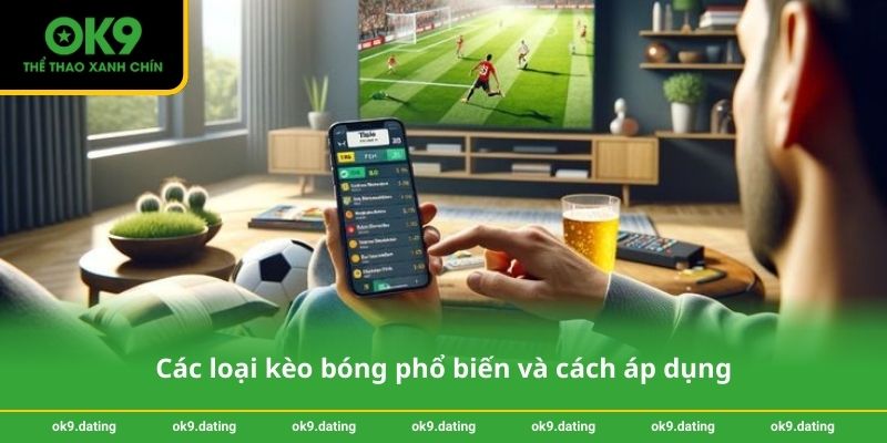 Các loại kèo bóng phổ biến và cách áp dụng