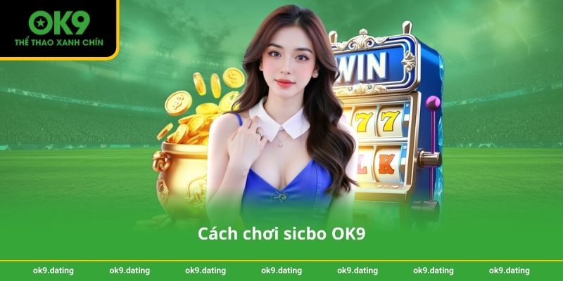 Cách chơi sicbo OK9
